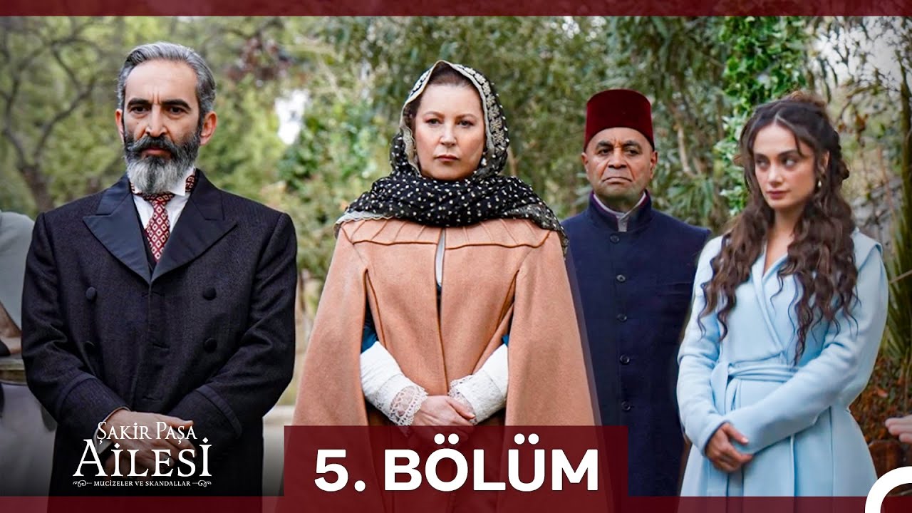 Şakir Paşa Ailesi: Mucizeler ve Skandallar 5. Bölüm