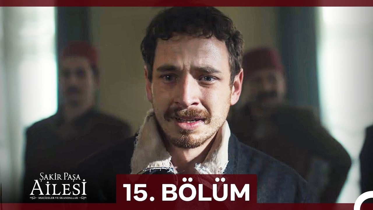 Şakir Paşa Ailesi: Mucizeler ve Skandallar 15. Bölüm